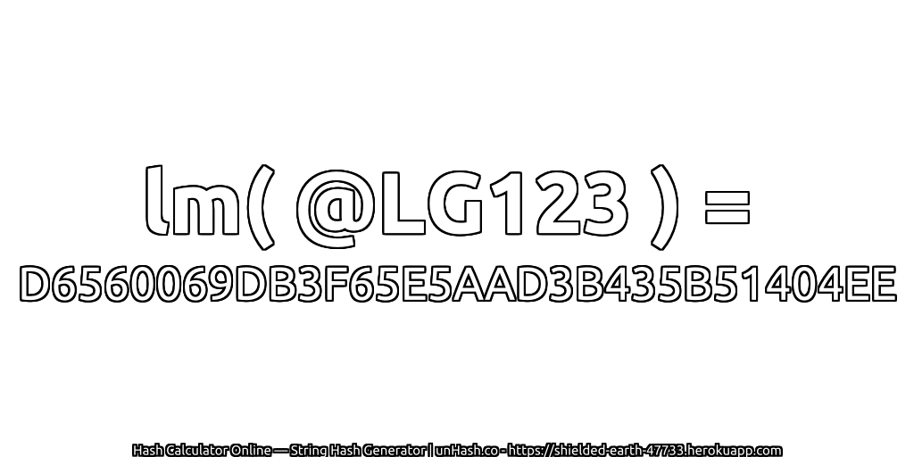 lm( @LG123 ) = D6560069DB3F65E5AAD3B435B51404EE | unHash.co