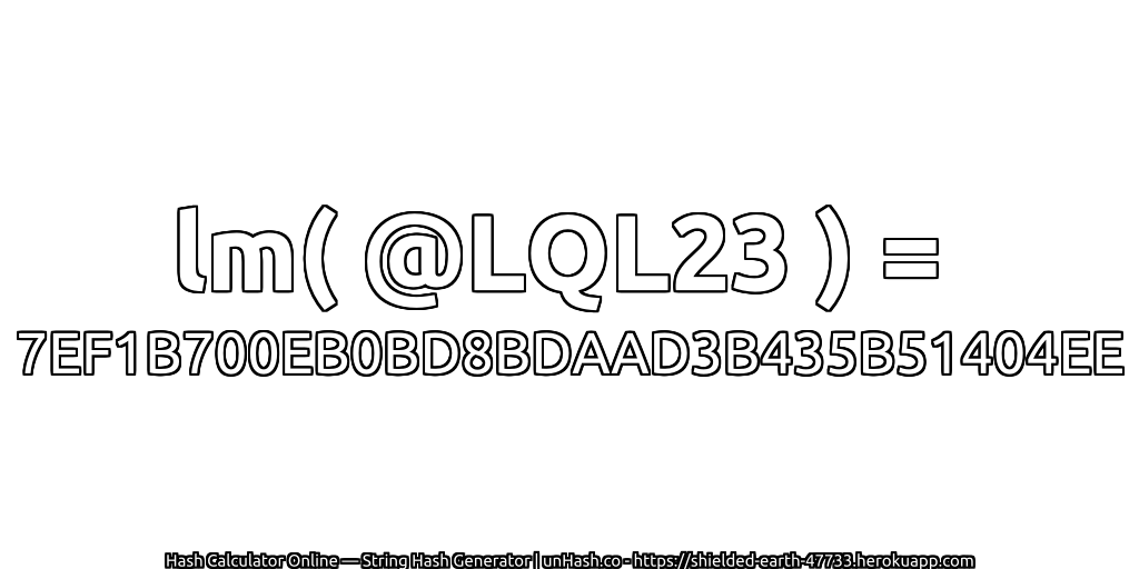 lm( @LQL23 ) = 7EF1B700EB0BD8BDAAD3B435B51404EE | unHash.co