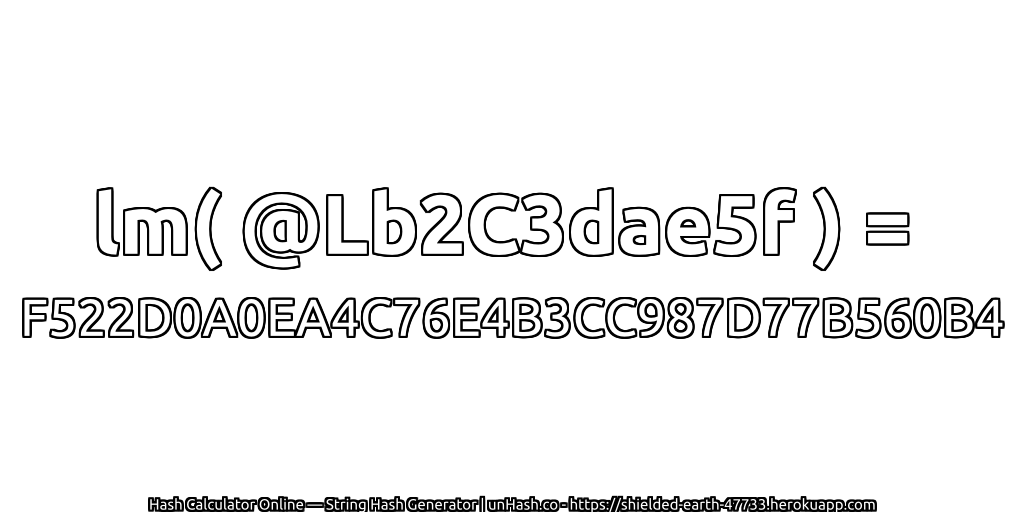 lm( @Lb2C3dae5f ) = F522D0A0EA4C76E4B3CC987D77B560B4 | unHash.co