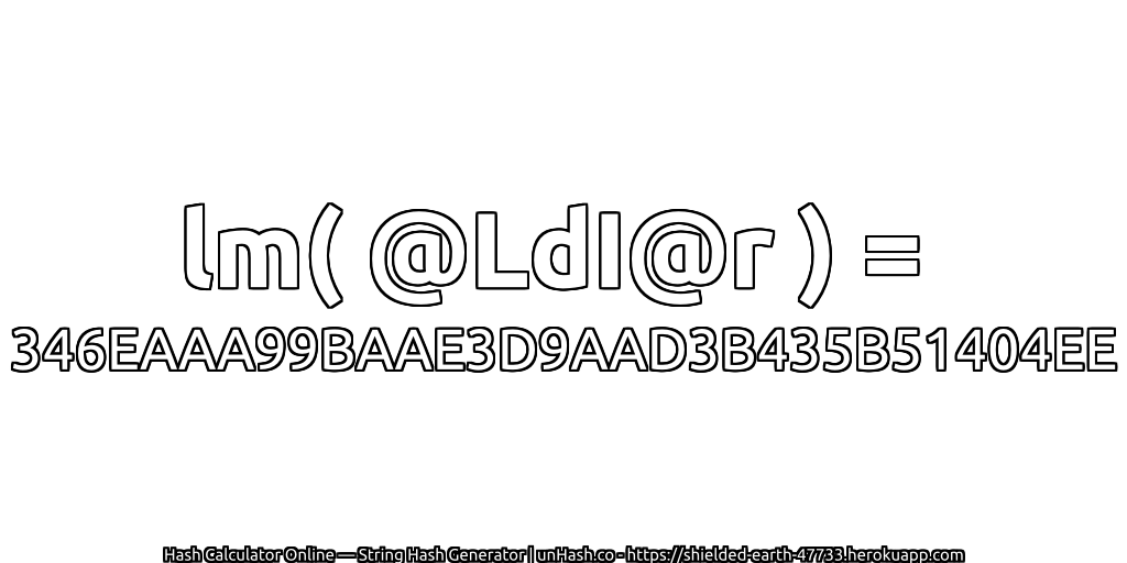lm( @LdI@r ) = 346EAAA99BAAE3D9AAD3B435B51404EE | unHash.co