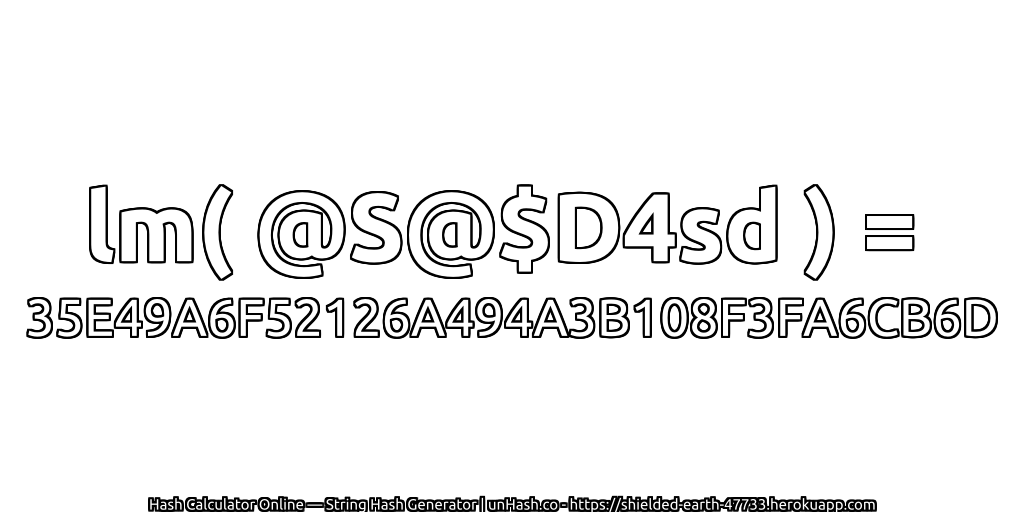 lm( @S@$D4sd ) = 35E49A6F52126A494A3B108F3FA6CB6D | unHash.co