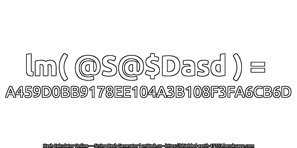 lm( @S@$Dasd ) = A459D0BB9178EE104A3B108F3FA6CB6D | unHash.co