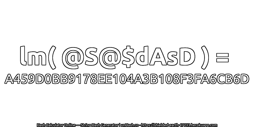 lm( @S@$dAsD ) = A459D0BB9178EE104A3B108F3FA6CB6D | unHash.co