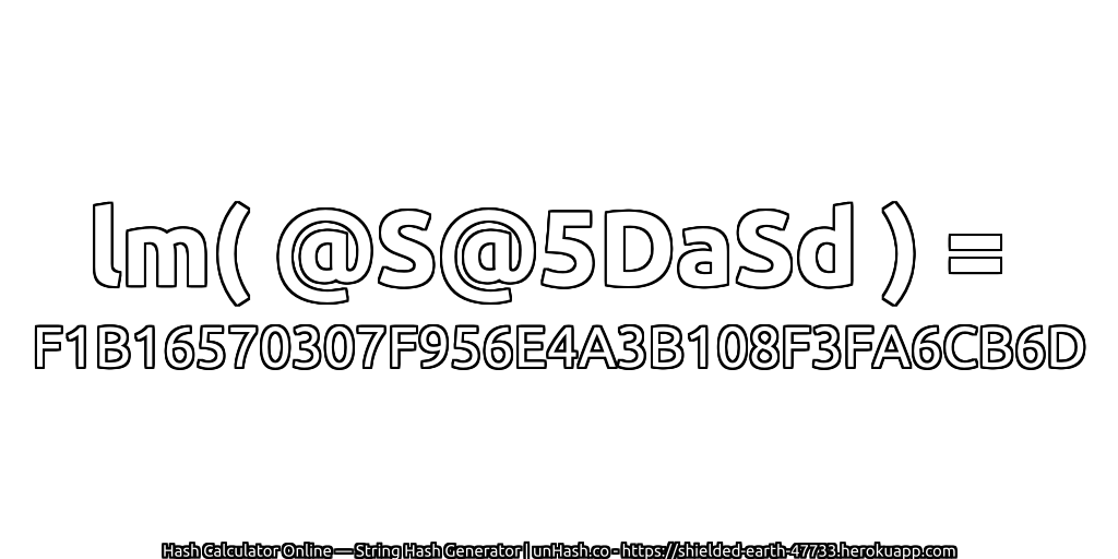 lm( @S@5DaSd ) = F1B16570307F956E4A3B108F3FA6CB6D | unHash.co