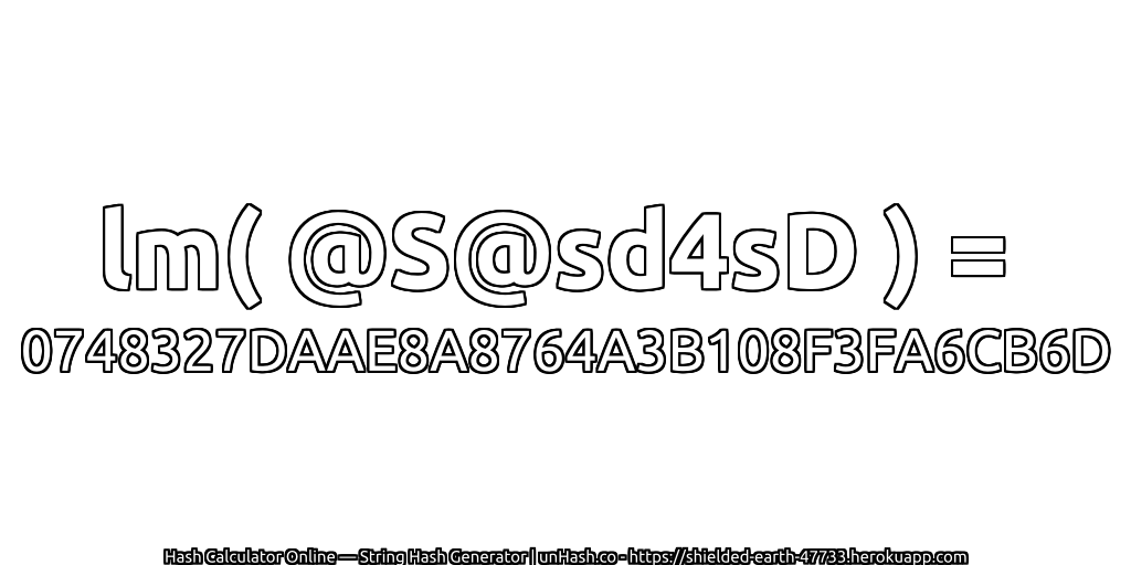 lm( @S@sd4sD ) = 0748327DAAE8A8764A3B108F3FA6CB6D | unHash.co