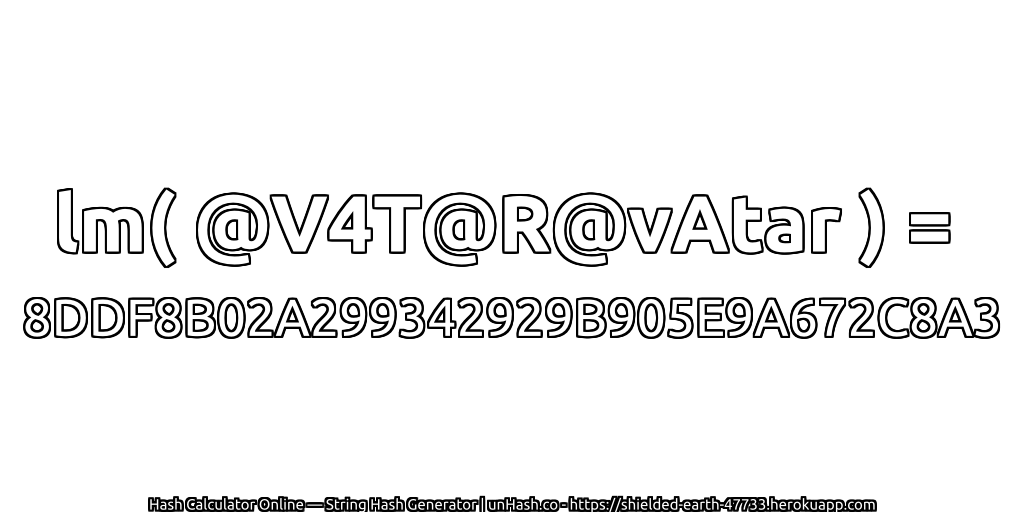 lm( @V4T@R@vAtar ) = 8DDF8B02A299342929B905E9A672C8A3 | unHash.co