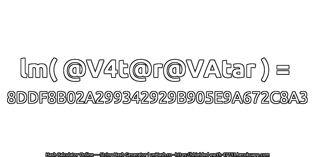 lm( @V4t@r@VAtar ) = 8DDF8B02A299342929B905E9A672C8A3 | unHash.co