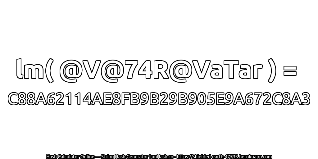 lm( @V@74R@VaTar ) = C88A62114AE8FB9B29B905E9A672C8A3 | unHash.co