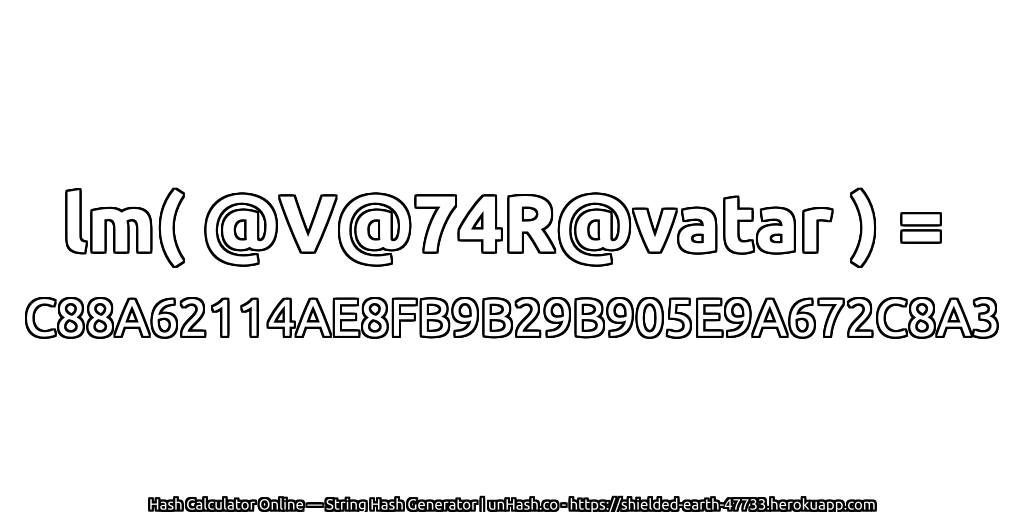 lm( @V@74R@vatar ) = C88A62114AE8FB9B29B905E9A672C8A3 | unHash.co