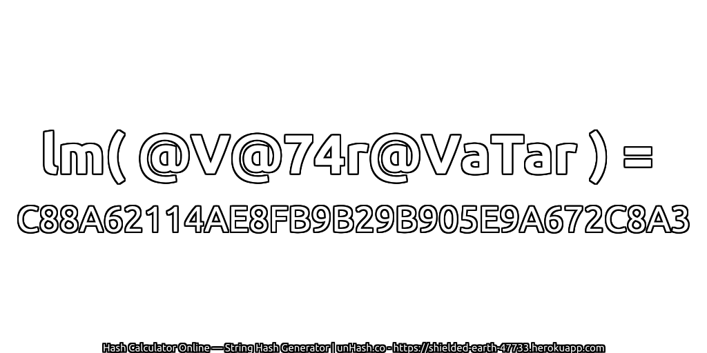 lm( @V@74r@VaTar ) = C88A62114AE8FB9B29B905E9A672C8A3 | unHash.co