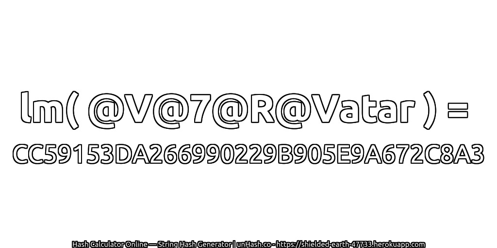 lm( @V@7@R@Vatar ) = CC59153DA266990229B905E9A672C8A3 | unHash.co