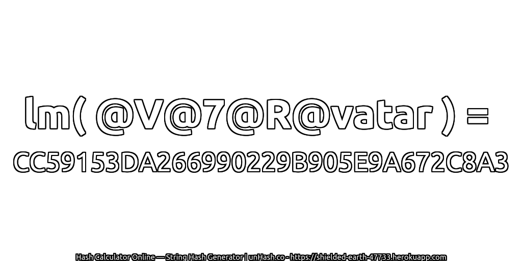 lm( @V@7@R@vatar ) = CC59153DA266990229B905E9A672C8A3 | unHash.co