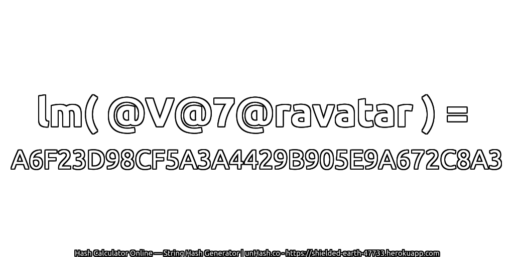 lm( @V@7@ravatar ) = A6F23D98CF5A3A4429B905E9A672C8A3 | unHash.co