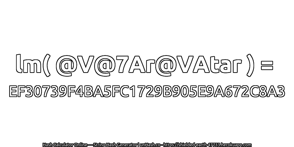 lm( @V@7Ar@VAtar ) = EF30739F4BA5FC1729B905E9A672C8A3 | unHash.co