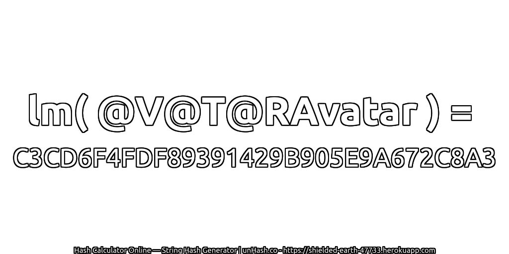 lm( @V@T@RAvatar ) = C3CD6F4FDF89391429B905E9A672C8A3 | unHash.co