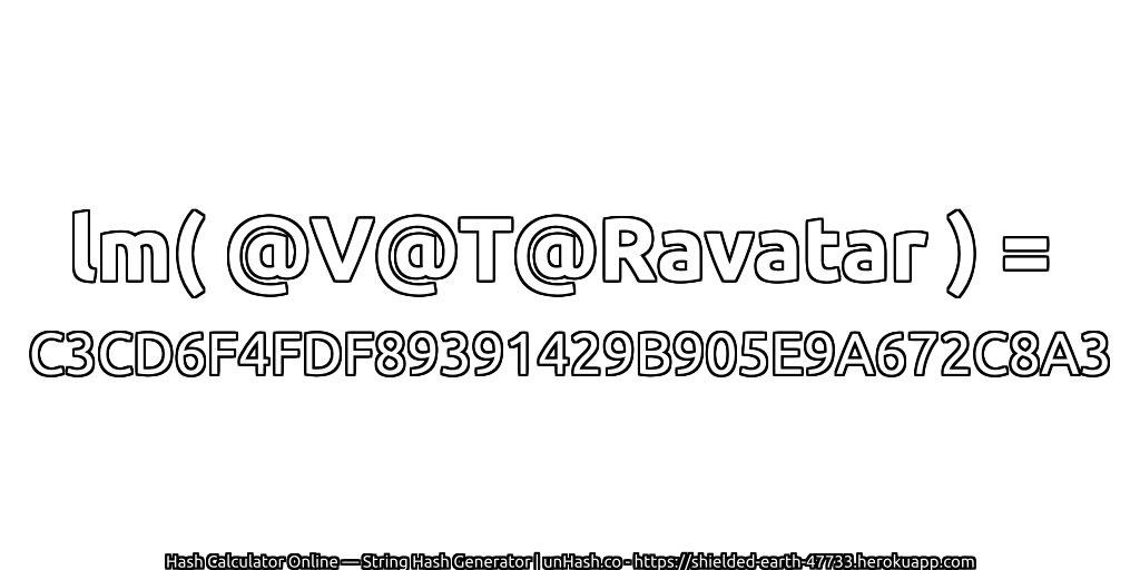 lm( @V@T@Ravatar ) = C3CD6F4FDF89391429B905E9A672C8A3 | unHash.co