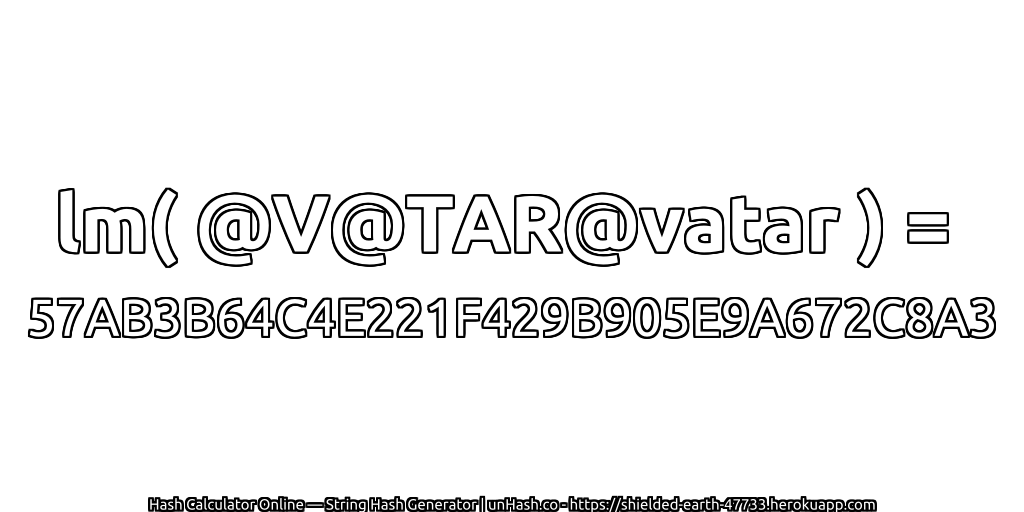 lm( @V@TAR@vatar ) = 57AB3B64C4E221F429B905E9A672C8A3 | unHash.co