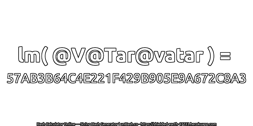 lm( @V@Tar@vatar ) = 57AB3B64C4E221F429B905E9A672C8A3 | unHash.co