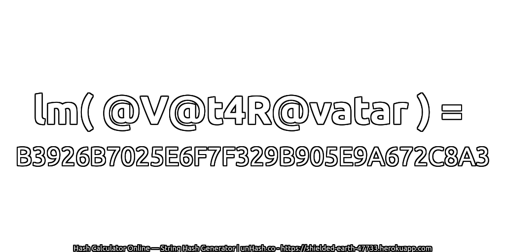 lm( @V@t4R@vatar ) = B3926B7025E6F7F329B905E9A672C8A3 | unHash.co