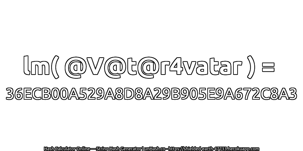 lm( @V@t@r4vatar ) = 36ECB00A529A8D8A29B905E9A672C8A3 | unHash.co