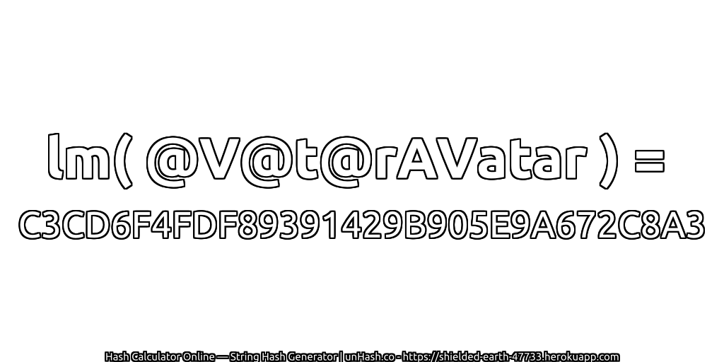 lm( @V@t@rAVatar ) = C3CD6F4FDF89391429B905E9A672C8A3 | unHash.co