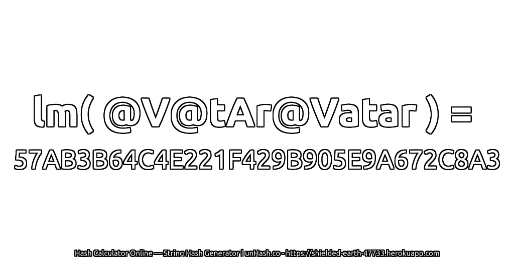 lm( @V@tAr@Vatar ) = 57AB3B64C4E221F429B905E9A672C8A3 | unHash.co