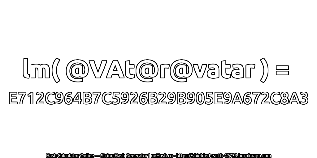 lm( @VAt@r@vatar ) = E712C964B7C5926B29B905E9A672C8A3 | unHash.co