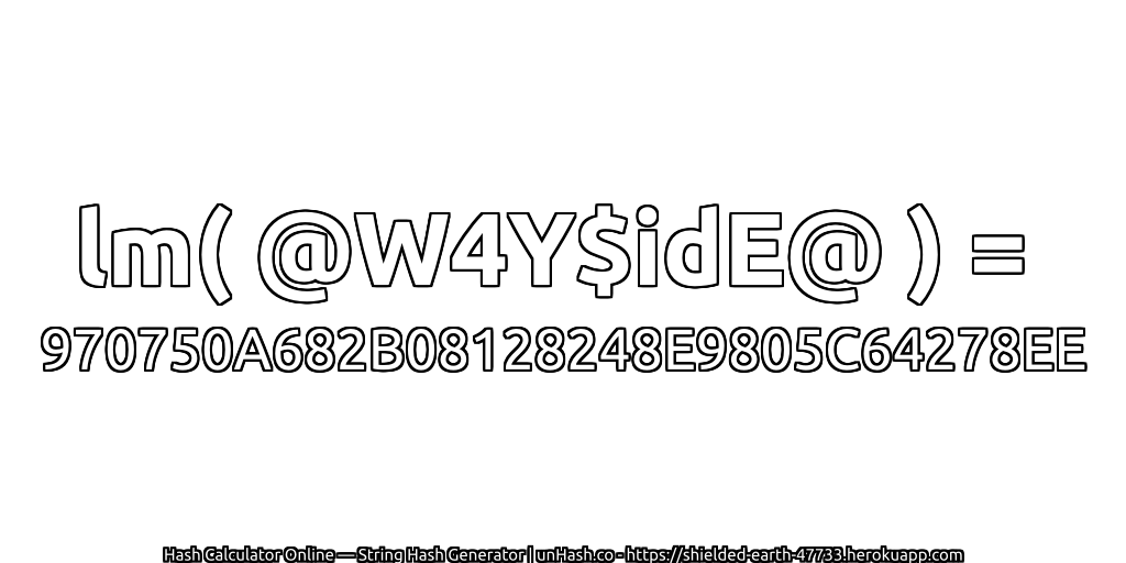 lm( @W4Y$idE@ ) = 970750A682B08128248E9805C64278EE | unHash.co