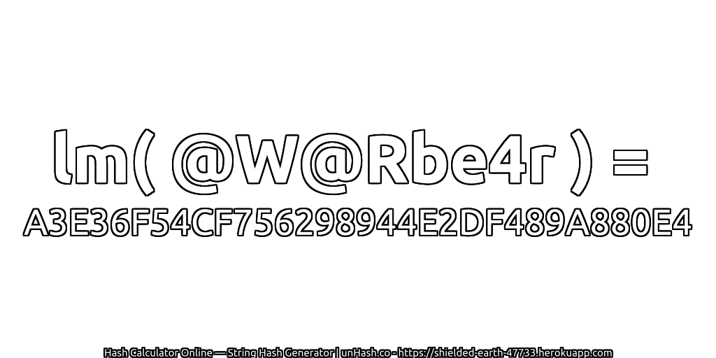 lm( @W@Rbe4r ) = A3E36F54CF756298944E2DF489A880E4 | unHash.co