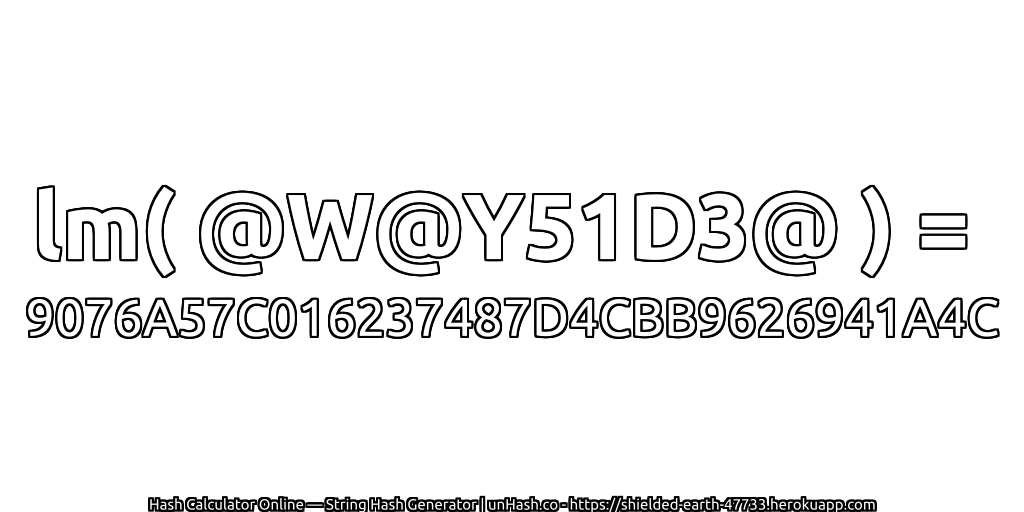 lm( @W@Y51D3@ ) = 9076A57C016237487D4CBB9626941A4C | unHash.co