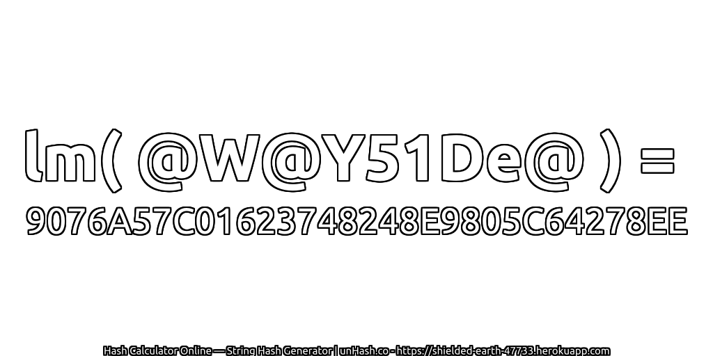 lm( @W@Y51De@ ) = 9076A57C01623748248E9805C64278EE | unHash.co