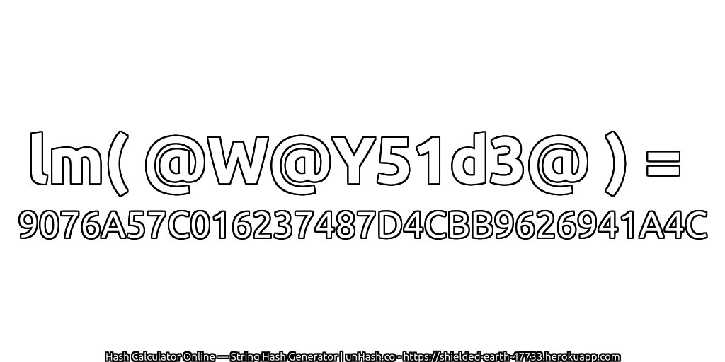 lm( @W@Y51d3@ ) = 9076A57C016237487D4CBB9626941A4C | unHash.co