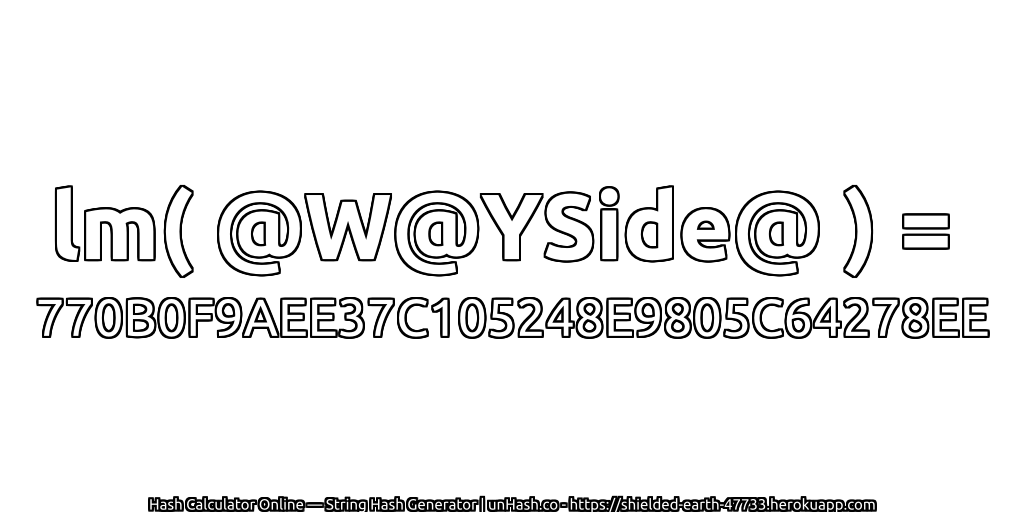 lm( @W@YSide@ ) = 770B0F9AEE37C105248E9805C64278EE | unHash.co