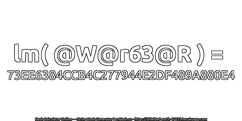 lm( @W@r63@R ) = 73EE6384CCB4C277944E2DF489A880E4 | unHash.co