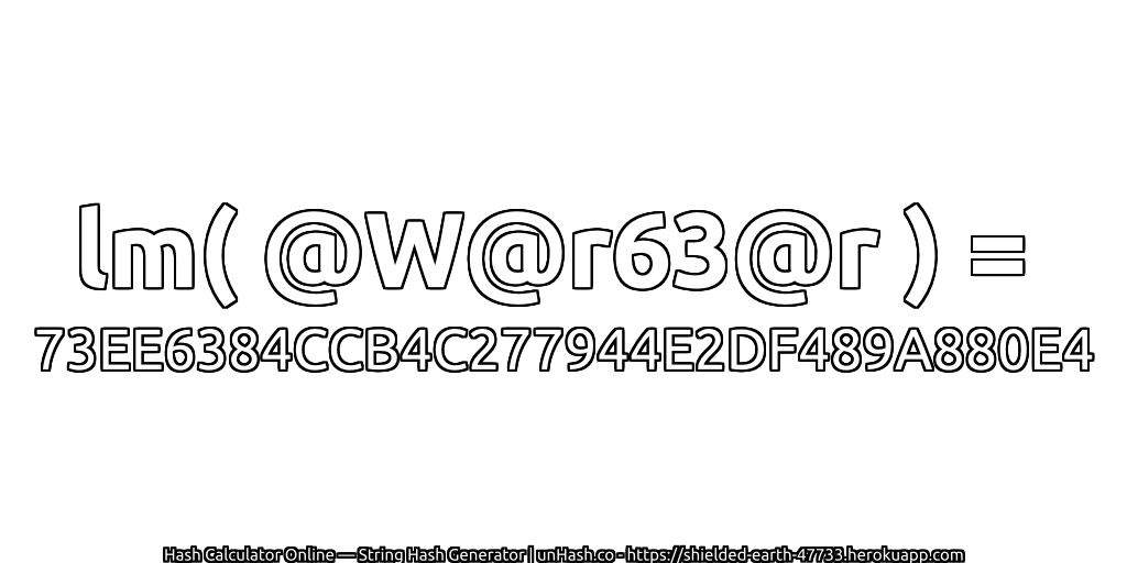 lm( @W@r63@r ) = 73EE6384CCB4C277944E2DF489A880E4 | unHash.co