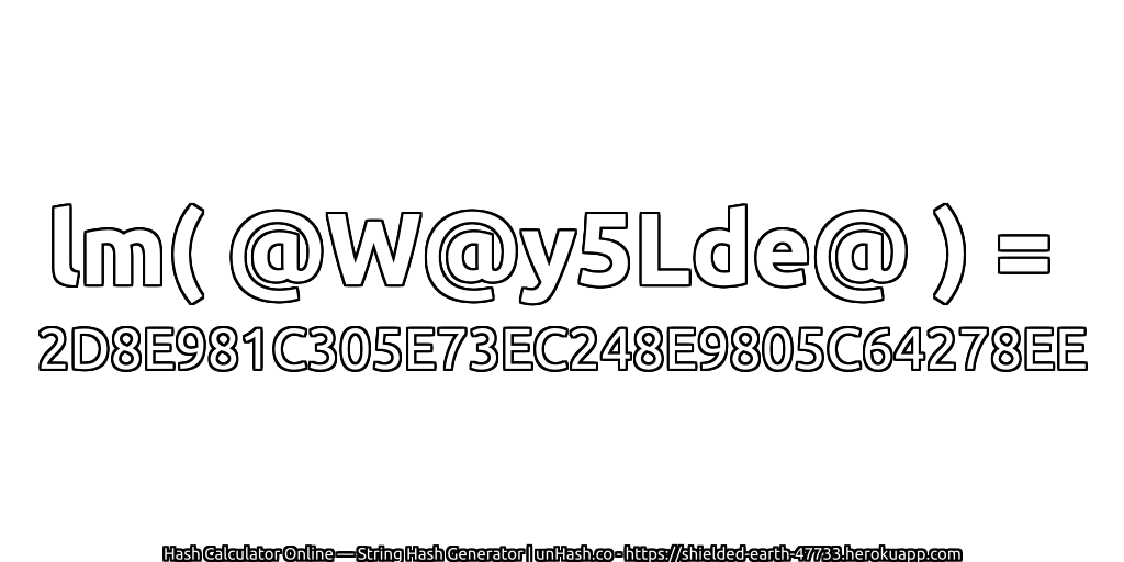 lm( @W@y5Lde@ ) = 2D8E981C305E73EC248E9805C64278EE | unHash.co