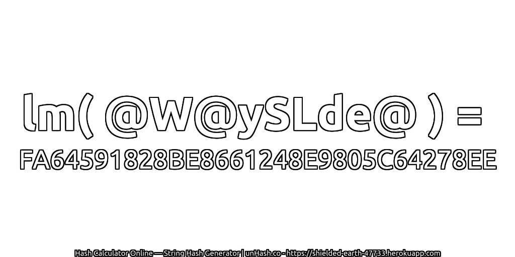 lm( @W@ySLde@ ) = FA64591828BE8661248E9805C64278EE | unHash.co