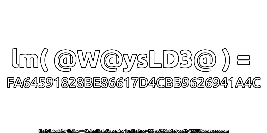 lm( @W@ysLD3@ ) = FA64591828BE86617D4CBB9626941A4C | unHash.co