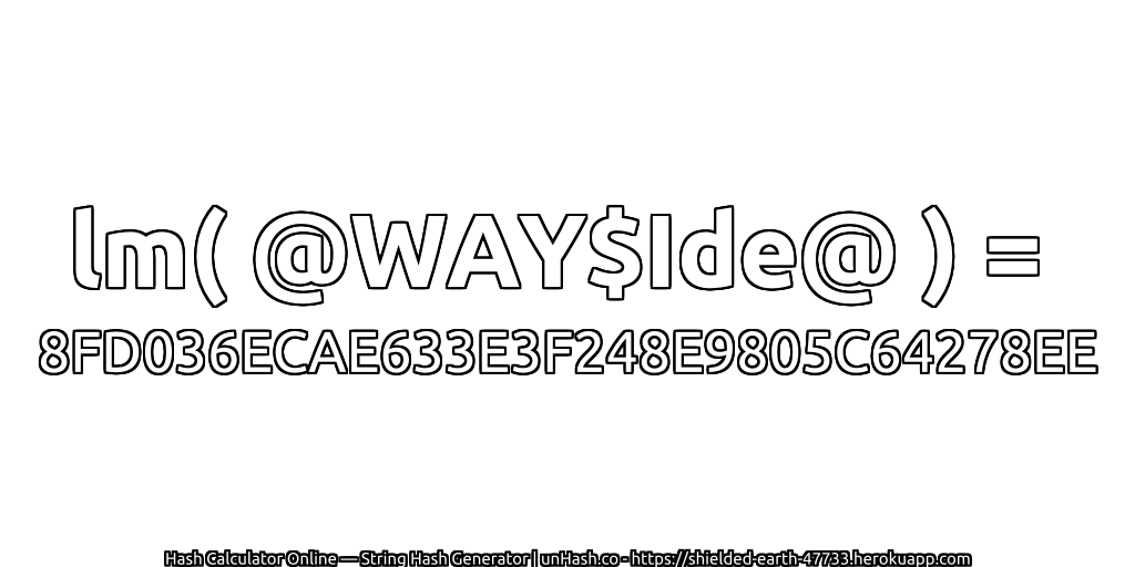 lm( @WAY$Ide@ ) = 8FD036ECAE633E3F248E9805C64278EE | unHash.co