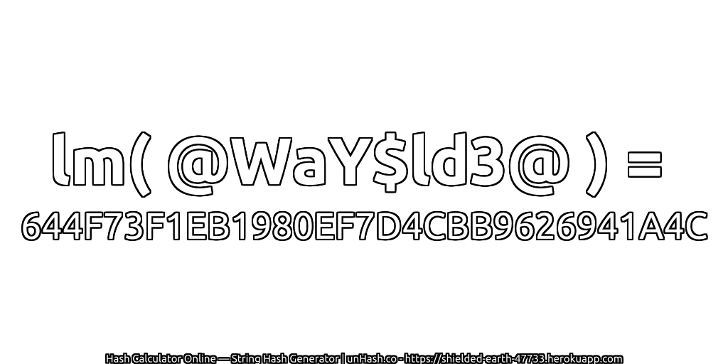 lm( @WaY$ld3@ ) = 644F73F1EB1980EF7D4CBB9626941A4C | unHash.co