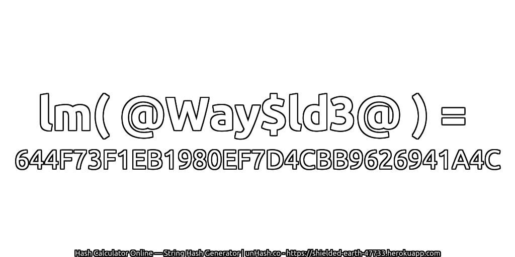 lm( @Way$ld3@ ) = 644F73F1EB1980EF7D4CBB9626941A4C | unHash.co