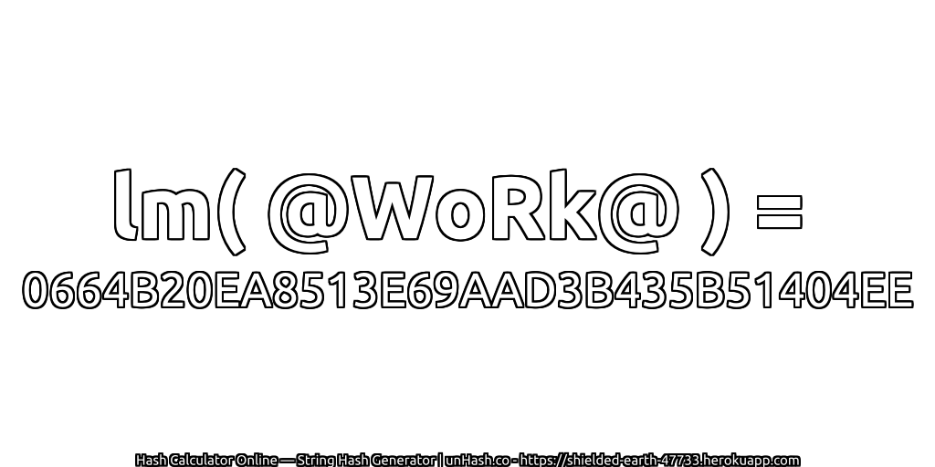 lm( @WoRk@ ) = 0664B20EA8513E69AAD3B435B51404EE | unHash.co