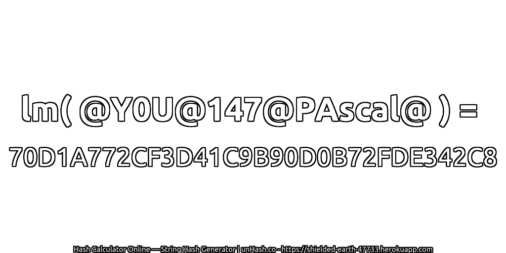 lm( @Y0U@147@PAscal@ ) = 70D1A772CF3D41C9B90D0B72FDE342C8 | unHash.co