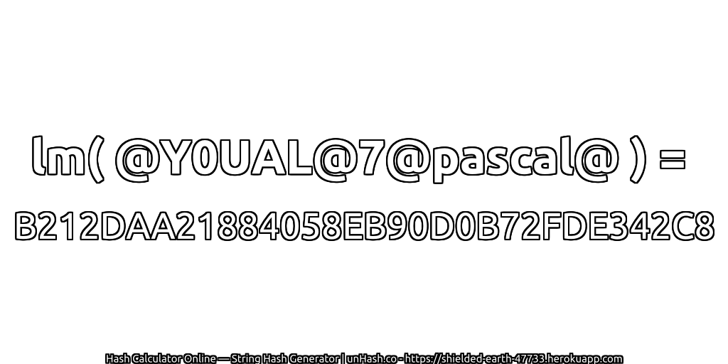 lm( @Y0UAL@7@pascal@ ) = B212DAA21884058EB90D0B72FDE342C8 | unHash.co