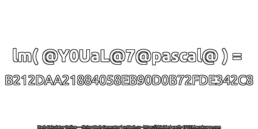 lm( @Y0UaL@7@pascal@ ) = B212DAA21884058EB90D0B72FDE342C8 | unHash.co
