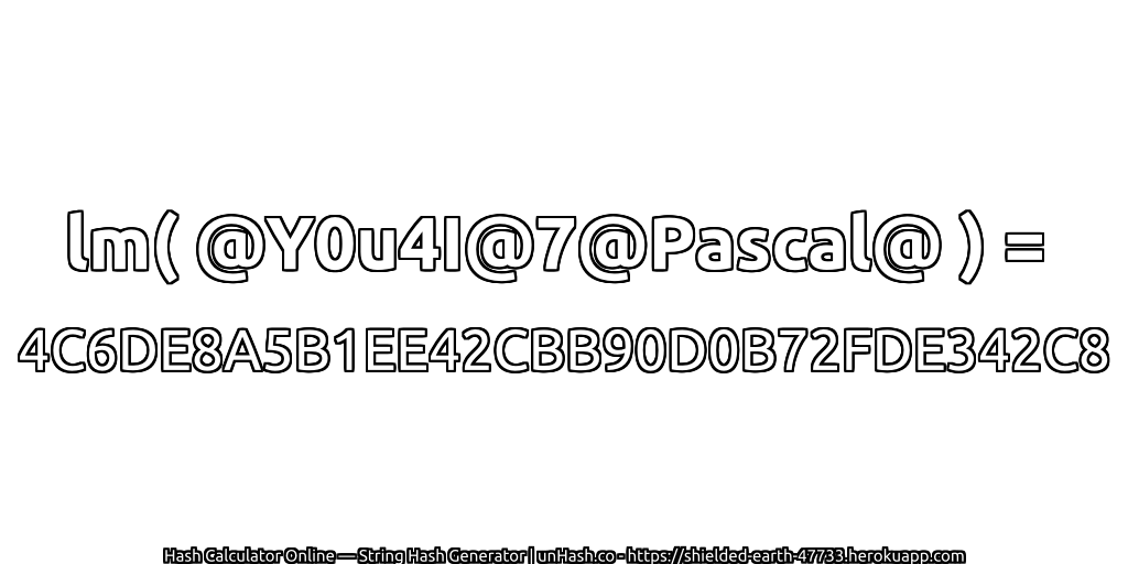 lm( @Y0u4I@7@Pascal@ ) = 4C6DE8A5B1EE42CBB90D0B72FDE342C8 | unHash.co