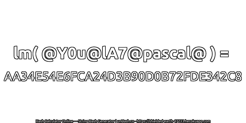 lm( @Y0u@lA7@pascal@ ) = AA34E54E6FCA24D3B90D0B72FDE342C8 | unHash.co