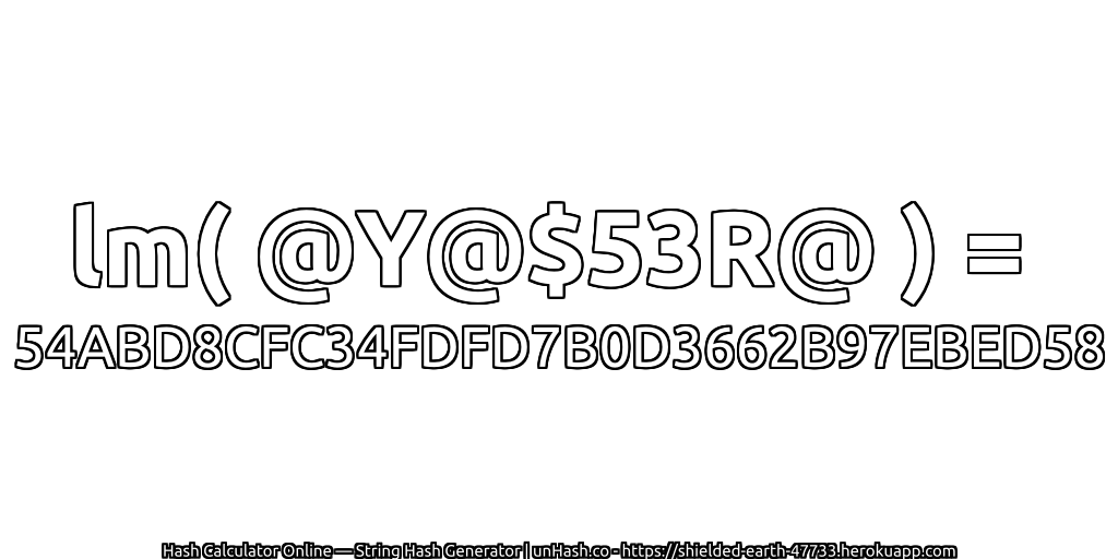 lm( @Y@$53R@ ) = 54ABD8CFC34FDFD7B0D3662B97EBED58 | unHash.co