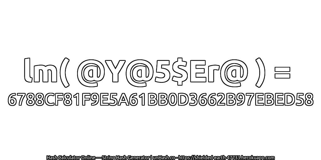 lm( @Y@5$Er@ ) = 6788CF81F9E5A61BB0D3662B97EBED58 | unHash.co