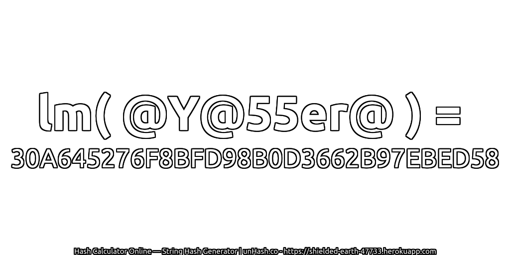 lm( @Y@55er@ ) = 30A645276F8BFD98B0D3662B97EBED58 | unHash.co